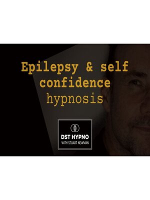 cover image of Epilepsy and self confidence hypnosis--A guided meditation--DST Hypno with Stu Newman
